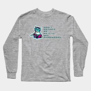 Don't bother me or it'll get purrsonal. Long Sleeve T-Shirt